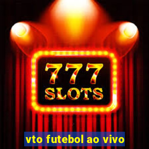 vto futebol ao vivo